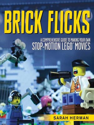 cover image of Brick Flicks: a Comprehensive Guide to Making Your Own Stop-Motion LEGO Movies